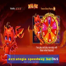 estrategia speedway bet365